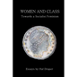 Women and Class: Toward a Socialist Feminism - Paperback