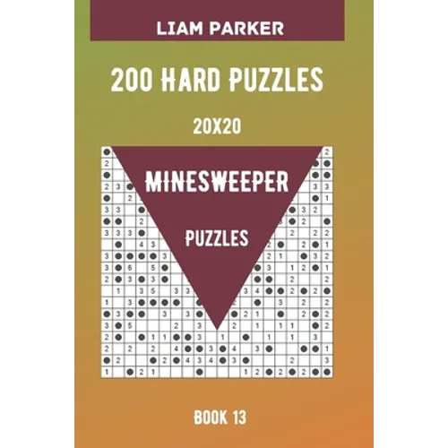 Minesweeper Puzzles - 200 Hard Puzzles 20x20 Book 13 - Paperback