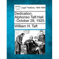 Dedication, Alphonso Taft Hall: October 28, 1925. - Paperback