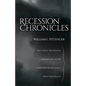 Recession Chronicles: The Great Recession Chronicled In 150 Contemporaneously Written Essays - Paperback