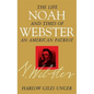 Noah Webster: The Life and Times of an American Patriot - Hardcover
