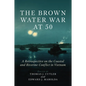 The Brown Water War at 50: A Retrospective on the Coastal and Riverine Conflict in Vietnam - Hardcover