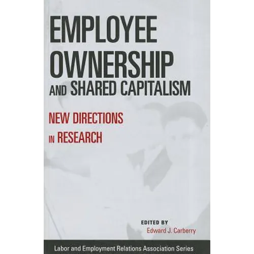 Employee Ownership and Shared Capitalism: New Directions in Research - Paperback