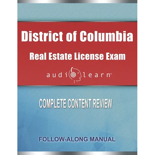 District of Columbia Real Estate License Exam AudioLearn: Complete Audio Review for the Real Estate License Examination in District of Columbia (Washi - Paperback