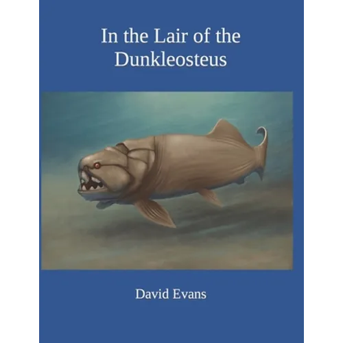 In the Lair of the Dunkleosteus - Paperback