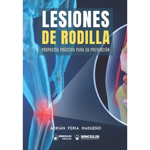Lesiones de rodilla: Propuesta práctica para su prevención - Paperback