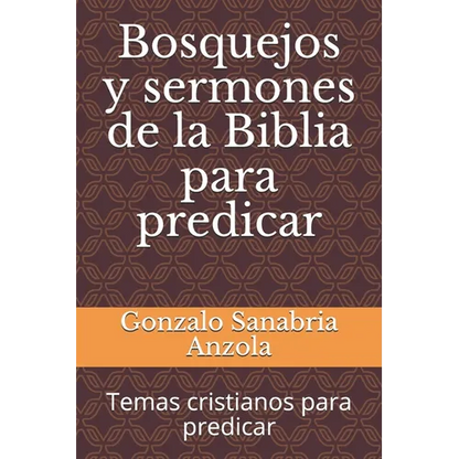 Bosquejos y sermones de la Biblia para predicar: Temas cristianos para predicar - Paperback