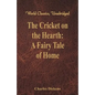 The Cricket on the Hearth: A Fairy Tale of Home (World Classics, Unabridged) - Paperback