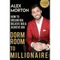 Dorm Room to Millionaire: How to Dream Big, Believe Big & Achieve Big - Paperback