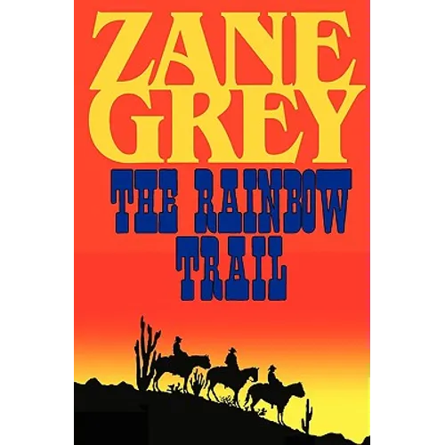 The Rainbow Trail (a Romantic Sequel to Riders of the Purple Sage) - Paperback