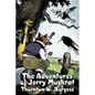 The Adventures of Jerry Muskrat by Thornton Burgess, Fiction, Animals, Fantasy & Magic - Hardcover