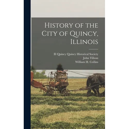 History of the City of Quincy, Illinois - Hardcover