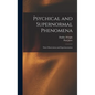 Psychical and Supernormal Phenomena: Their Observation and Experimentation - Hardcover