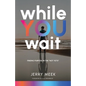 While You Wait: Finding Purpose in the "Not Yets" - Paperback