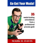 Go Get Your Muda!: 35 Waste-Busting Exhortations from a Professional Process Geek - Paperback