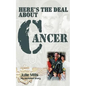 Here's the Deal about Cancer - Paperback