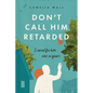 Don't Call Him Retarded!: I cared for him over 20 years - Paperback