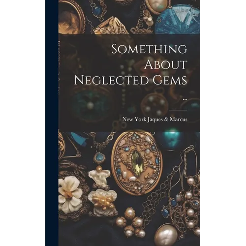Something About Neglected Gems .. - Hardcover