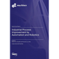 Industrial Process Improvement by Automation and Robotics - Hardcover