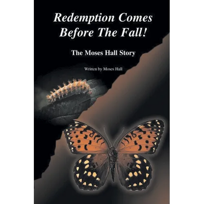 Redemption Comes Before the Fall!: The Moses Hall Story - Paperback