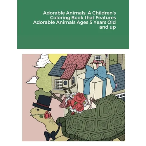 Adorable Animals: A Children's Coloring Book that Features Adorable Animals Ages 5 Years Old and up - Paperback