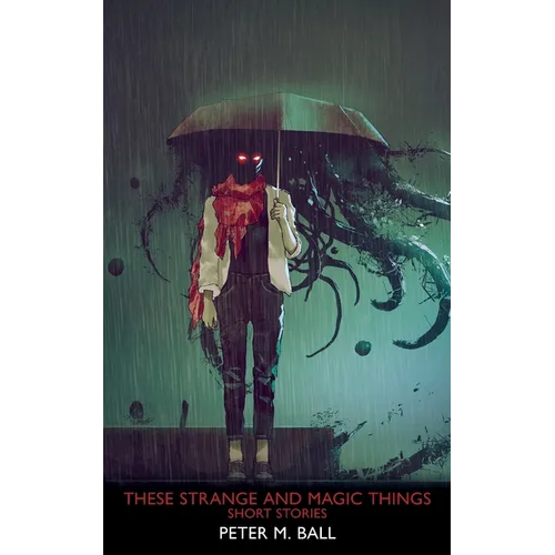 These Strange & Magic Things: Short Stories - Paperback