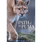 Path of the Puma: The Remarkable Resilience of the Mountain Lion - Hardcover