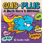 Gus the Plus: A Picture Book About a Math Hero's Mission - Hardcover