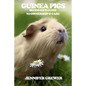 Guinea Pigs: Beginner's Guide to Ownership & Care - Paperback