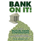 Bank On It!: A guide to Mutual Bank Conversions- A hidden gem within today's investment landscape - Paperback