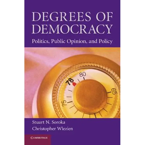 Degrees of Democracy: Politics, Public Opinion, and Policy - Paperback