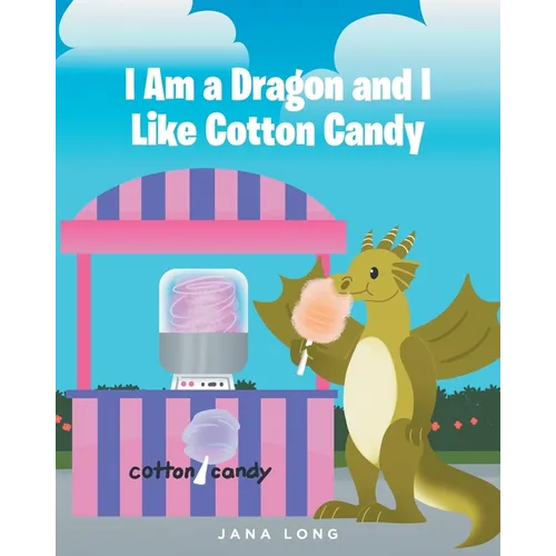 I Am a Dragon and I like Cotton Candy - Paperback