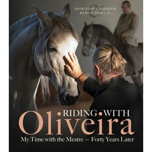 Riding with Oliveira: My Time with the Mestreâ "Forty Years Later - Hardcover
