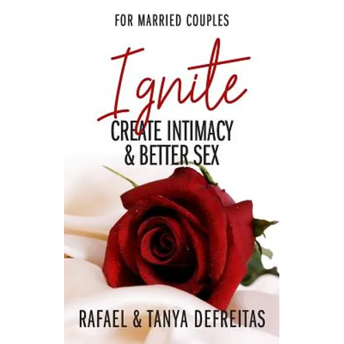 Ignite: Create Intimacy & Better Sex - Paperback