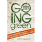 Going Green: True Tales from Gleaners, Scavengers, and Dumpster Divers - Paperback