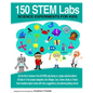 150 STEM Labs: Science Experiments for Kids - Paperback