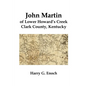 John Martin of Lower Howard's Creek, Clark County, Kentucky - Paperback