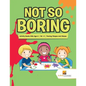 Not So Boring: Activity Books Kids Age 6 Vol -3 Tracing Shapes and Mazes - Paperback