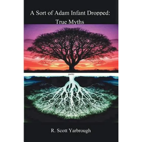 A Sort of Adam Infant Dropped: True Myths - Paperback
