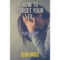 How to forget your ex: Simple ways to forget about your ex after break up - Paperback