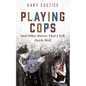 Playing Cops and Other Stories that I Tell, Fairly Well - Paperback