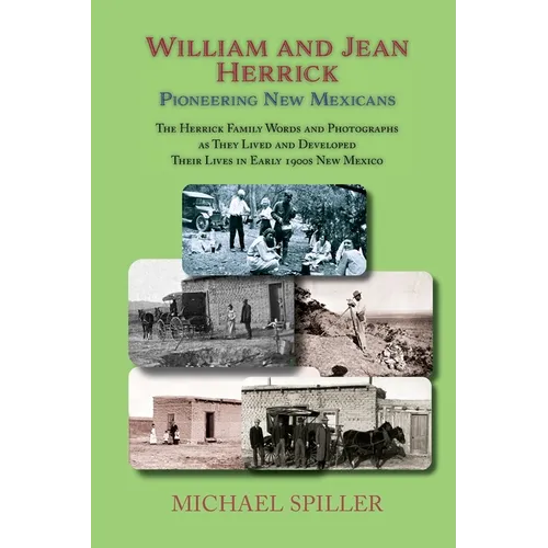 William and Jean Herrick, Pioneering New Mexicans: The Herrick Family in Words and Photographs, Early 1900s New Mexico - Paperback