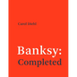 Banksy: Completed - Paperback