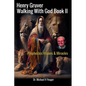 Henry Gruver - Walking With God Book II: Prophecies Visions & Miracles - Paperback