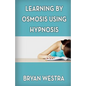 Learning By Osmosis Using Hypnosis - Paperback