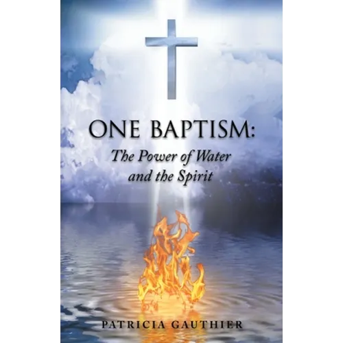 One Baptism: The Power of Water and the Spirit - Paperback