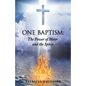 One Baptism: The Power of Water and the Spirit - Paperback