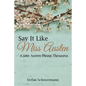 Say It Like Miss Austen: A Jane Austen Phrase Thesaurus - Paperback