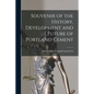 Souvenir of the History, Development and Future of Portland Cement [microform] - Paperback