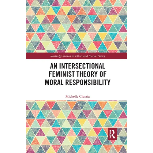 An Intersectional Feminist Theory of Moral Responsibility - Paperback